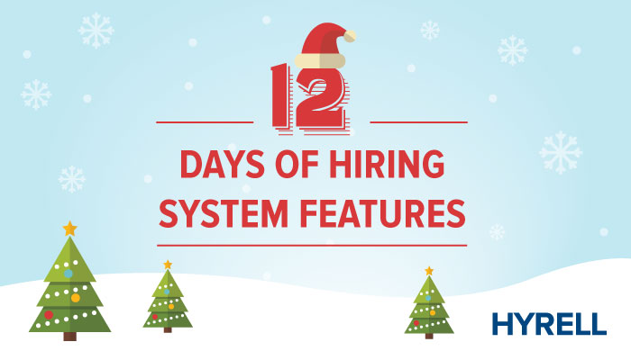 12 Days of Hiring System Features 12 Days of Hiring System Features
